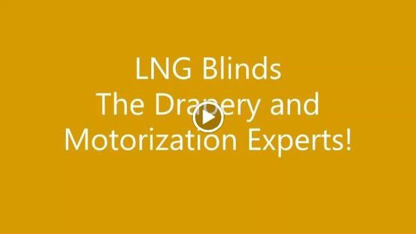 LNG Blinds the Drapery and Motorization Experts!