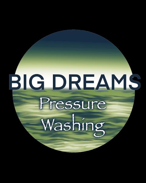 Big Dreams Pressure Washing