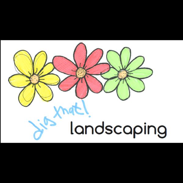 Dig That Landscaping