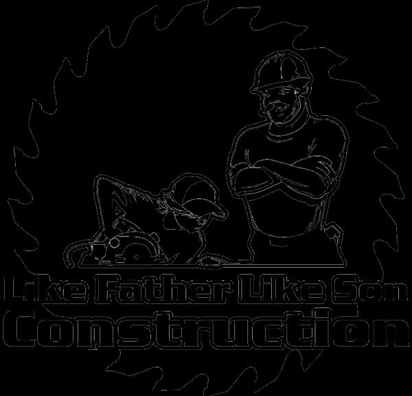 Like Father Like Son Construction LLC
