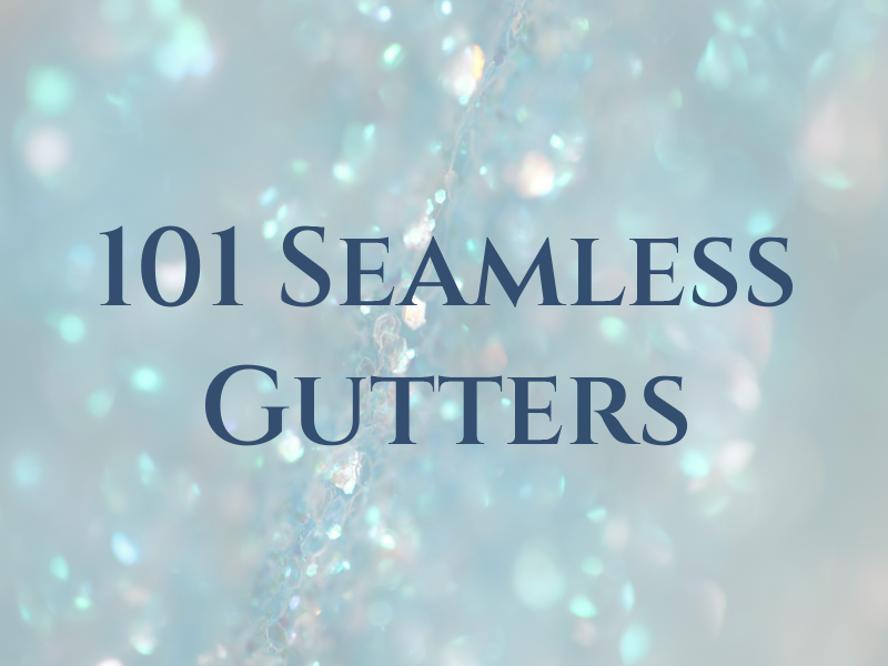 101 Seamless Gutters