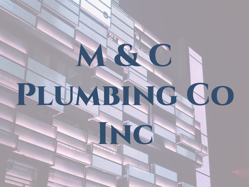 M & C Plumbing Co Inc