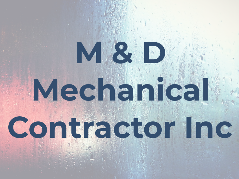 M & D Mechanical Contractor Inc