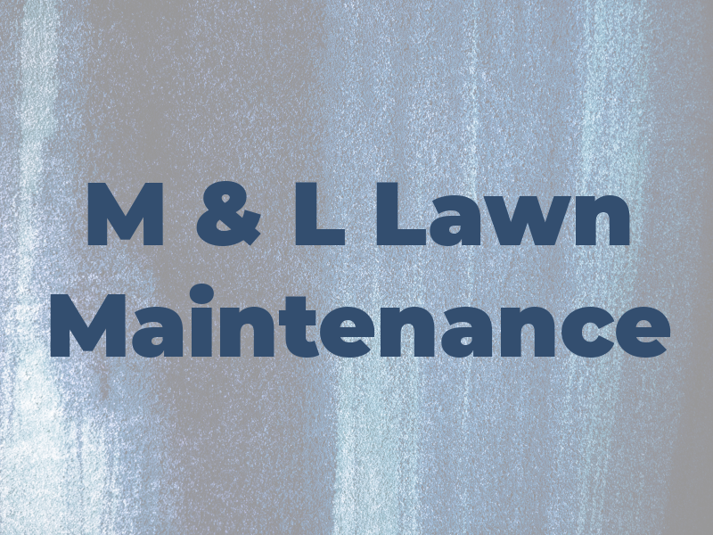 M & L Lawn Maintenance
