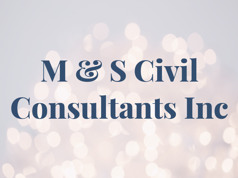 M & S Civil Consultants Inc