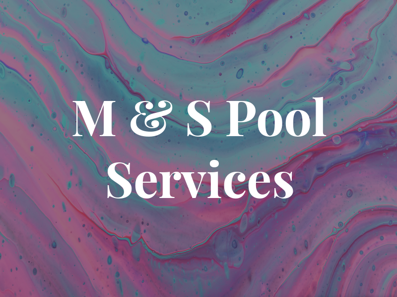 M & S Pool Services