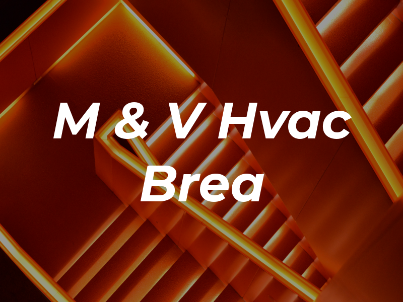 M & V Hvac Brea