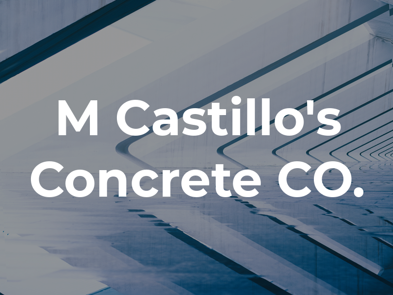 M Castillo's Concrete CO.