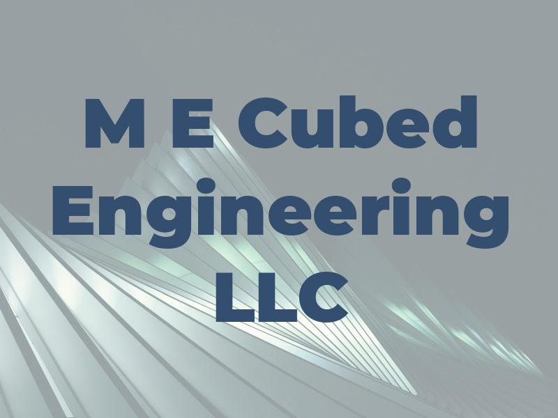 M E Cubed Engineering LLC