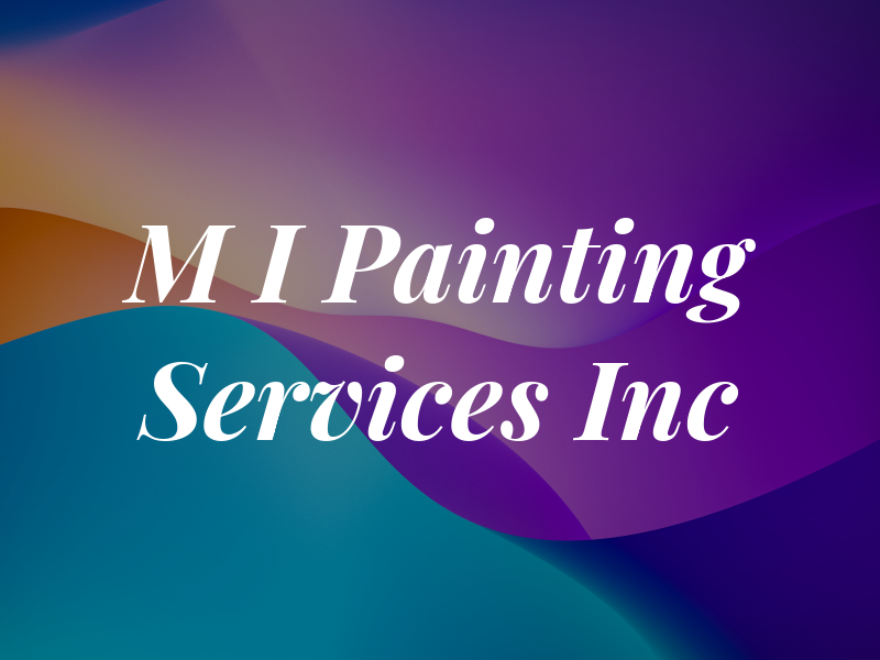 M I Painting Services Inc