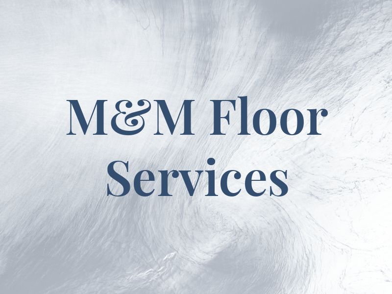 M&M Floor Services