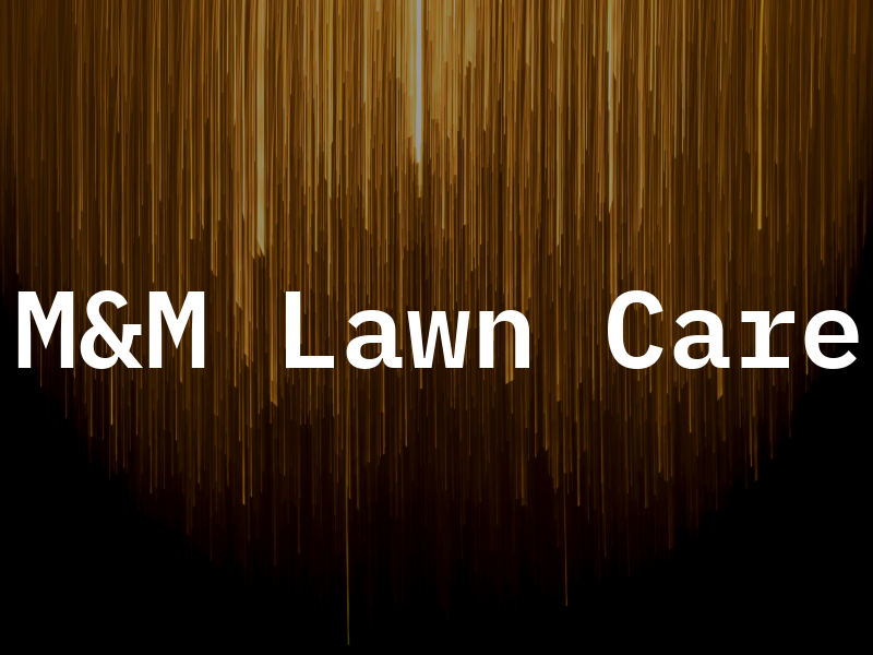 M&M Lawn Care