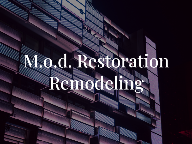 M.o.d. Restoration & Remodeling