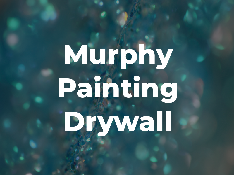 Murphy Painting & Drywall