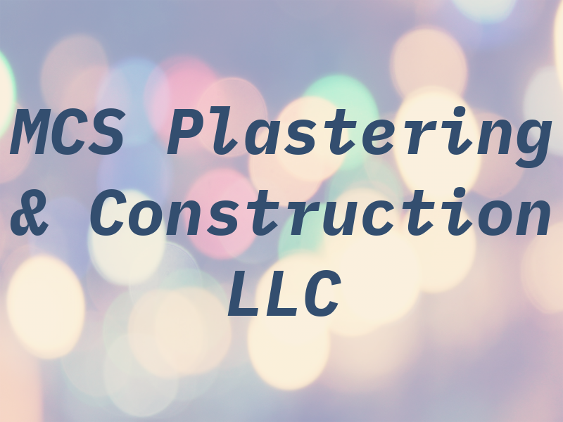 MCS Plastering & Construction LLC