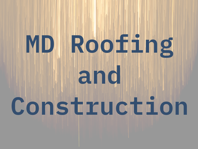 MD Roofing and Construction