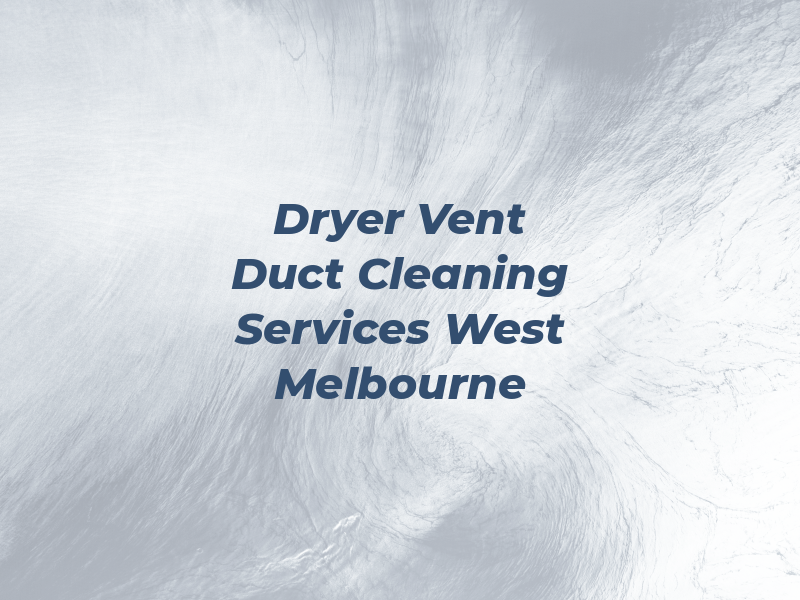 MFD Dryer Vent & Air Duct Cleaning Services West Melbourne