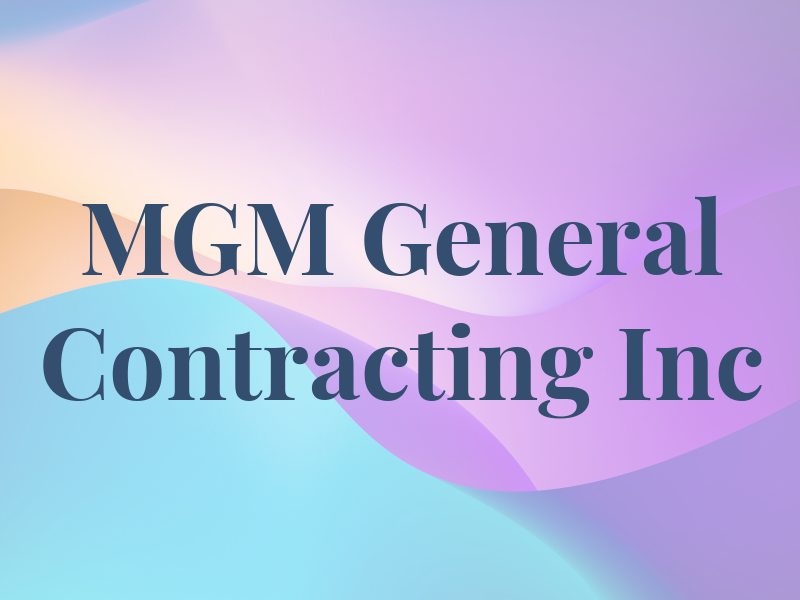 MGM General Contracting Inc
