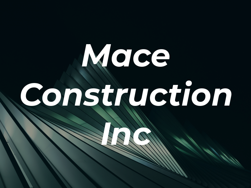 Mace Construction Inc
