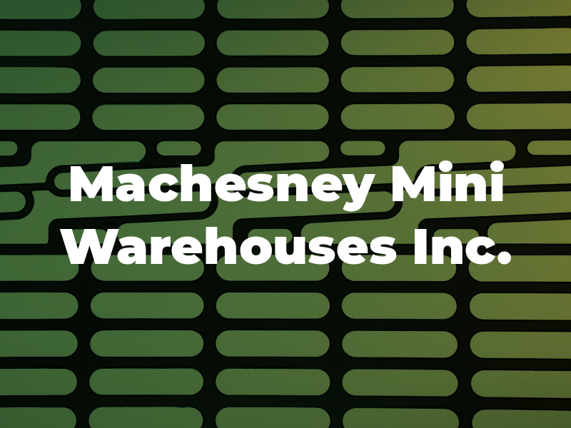 Machesney Mini Warehouses Inc.