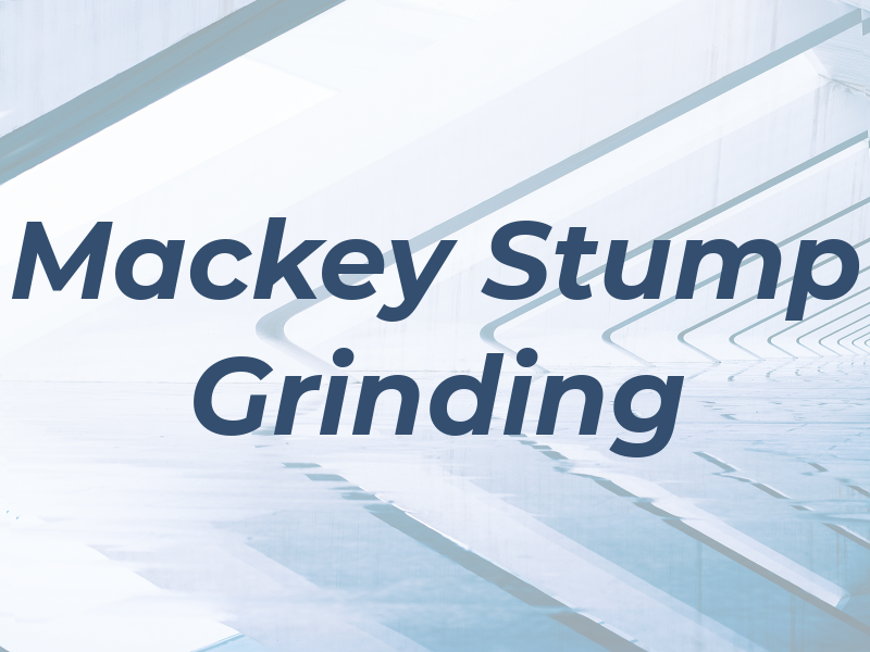 Mackey Stump Grinding