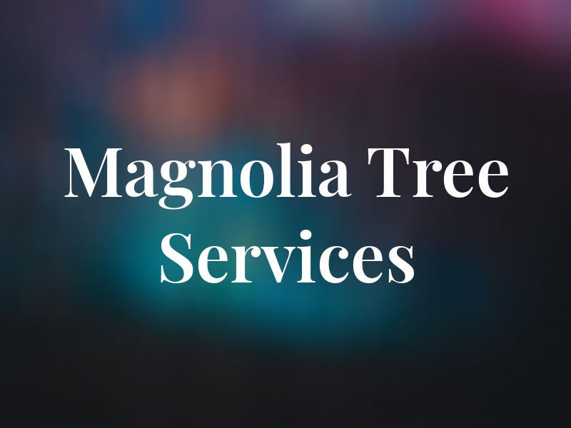 Magnolia Tree Services