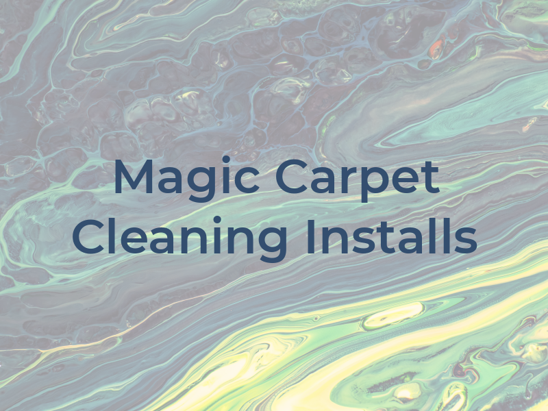 Magic Carpet Cleaning & Installs