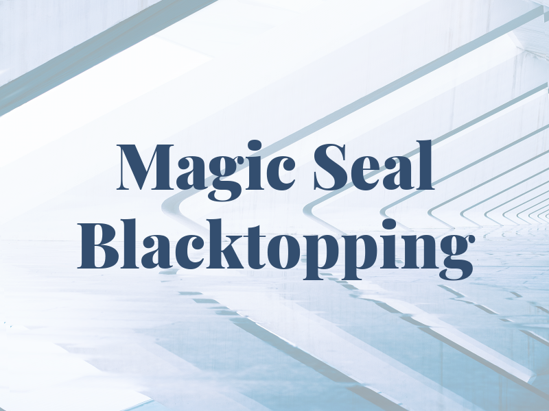 Magic Seal and Blacktopping