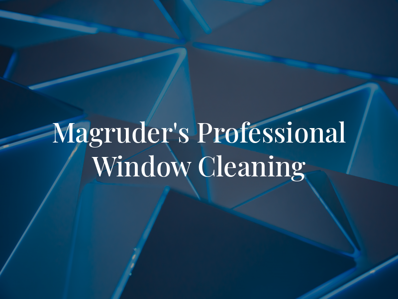 Magruder's Two Professional Window Cleaning