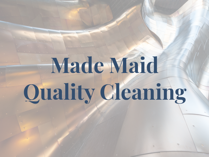 Made to Maid Quality Cleaning LLC