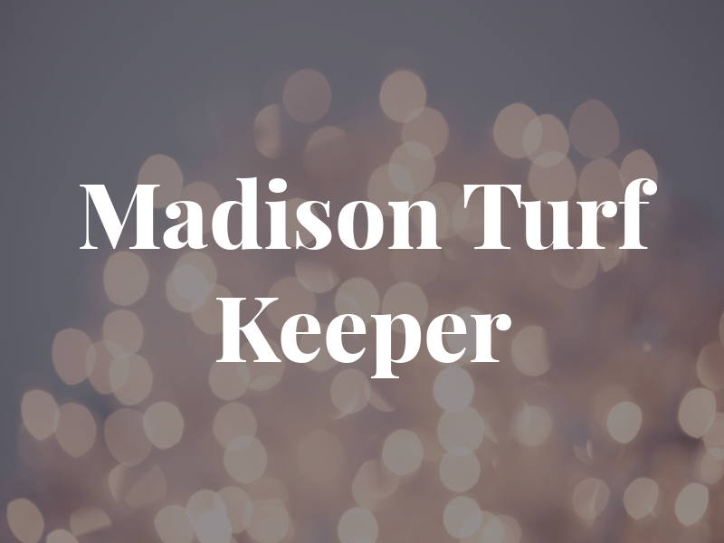 Madison Turf Keeper