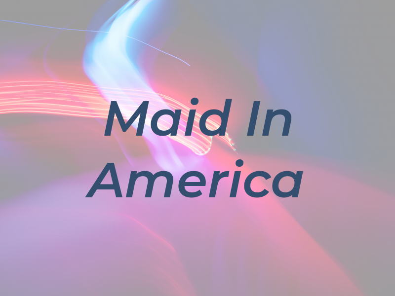 Maid In America