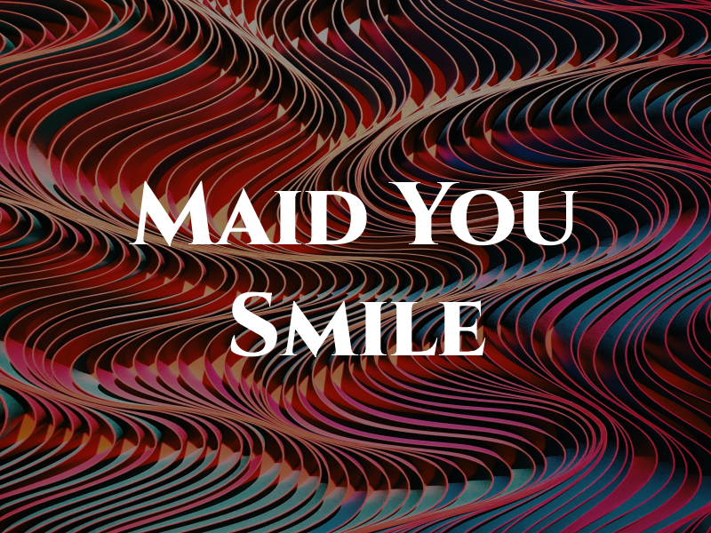 Maid You Smile