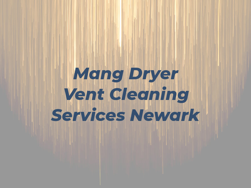 Mang Dryer Vent Cleaning Services Newark