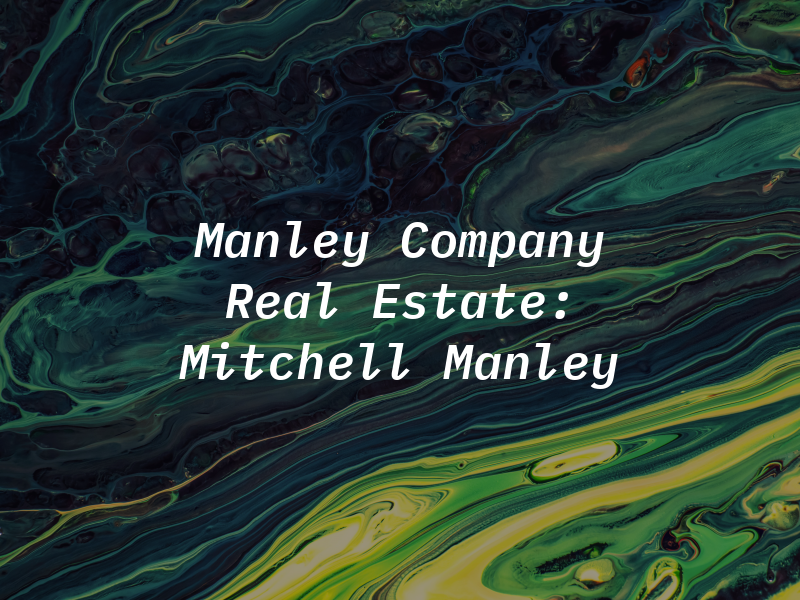 Manley & Company Real Estate: Mitchell Manley