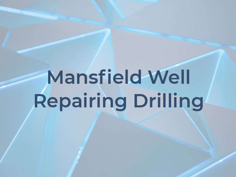Mansfield S R Well Repairing & Drilling Inc