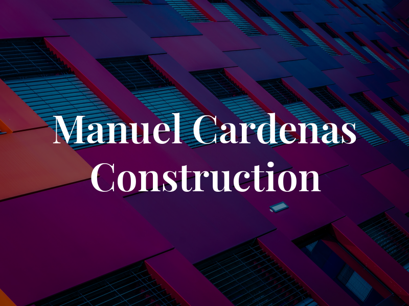 Manuel Cardenas Construction