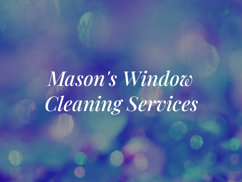 Mason's Window Cleaning Services
