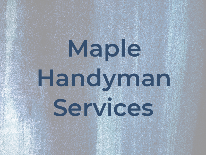 Maple Handyman Services