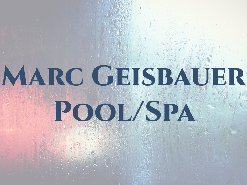 Marc Geisbauer Pool/Spa
