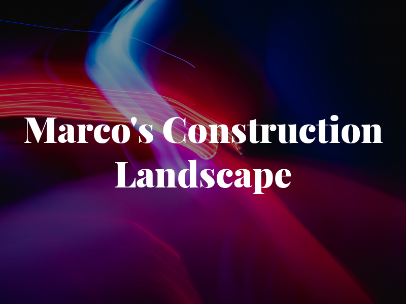 Marco's Construction Landscape