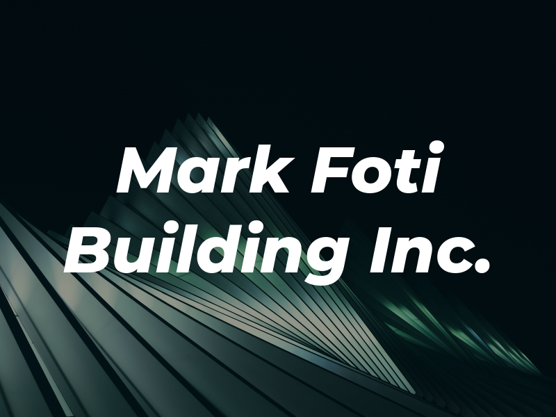 Mark Foti Building Inc.