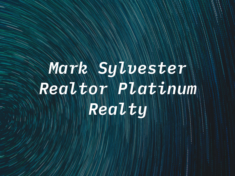Mark Sylvester Realtor Platinum Realty