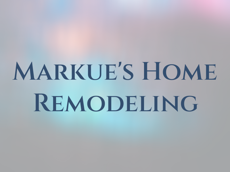 Markue's Home Remodeling