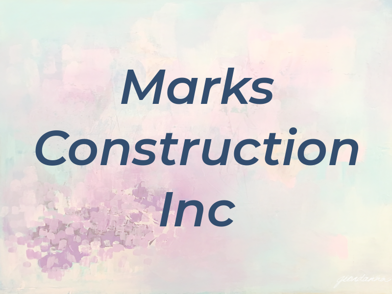 Marks Construction Inc