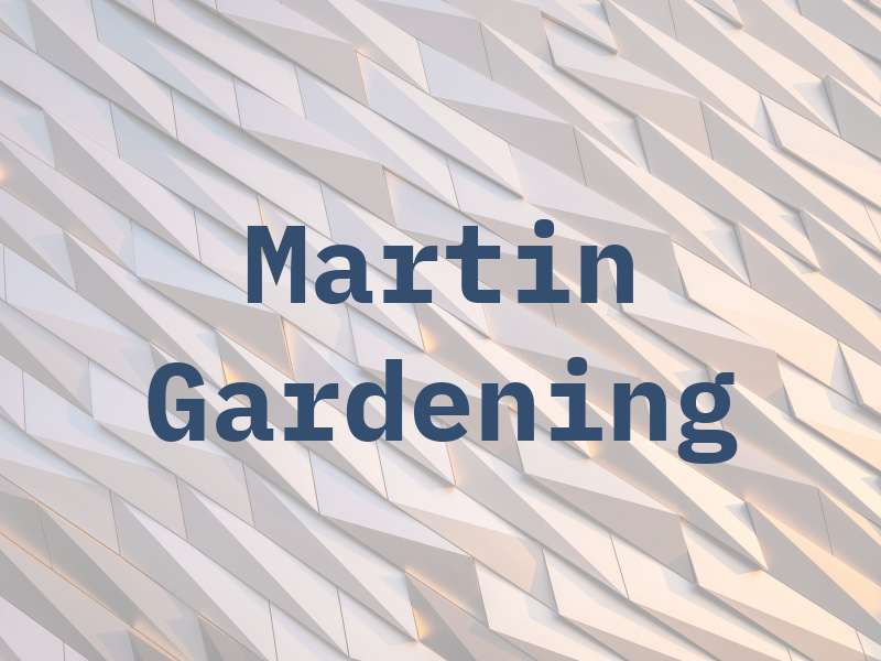 Martin Gardening