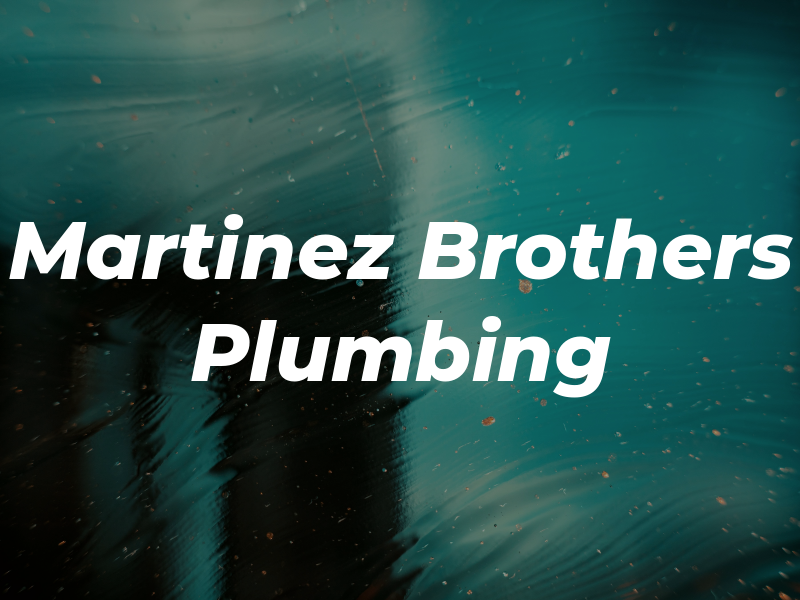 Martinez Brothers Plumbing