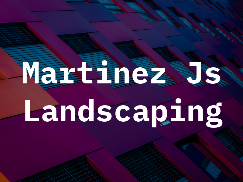 Martinez Js Landscaping