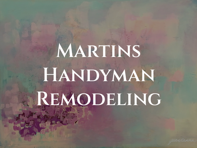 Martins Handyman & Remodeling