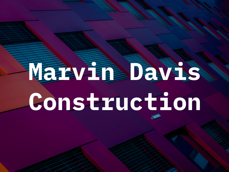 Marvin Davis Construction